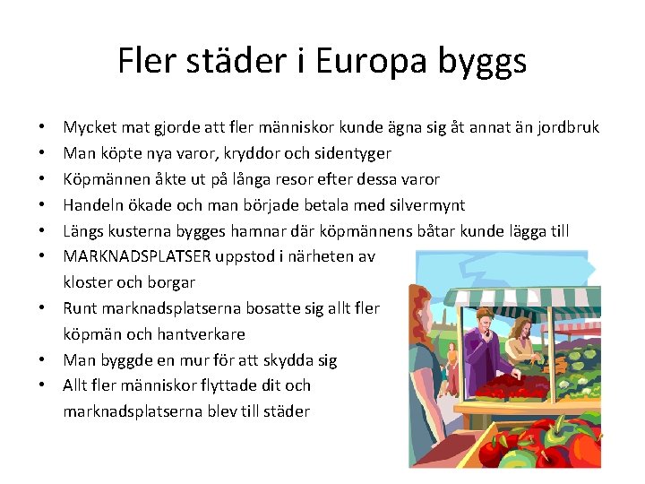 Fler städer i Europa byggs Mycket mat gjorde att fler människor kunde ägna sig