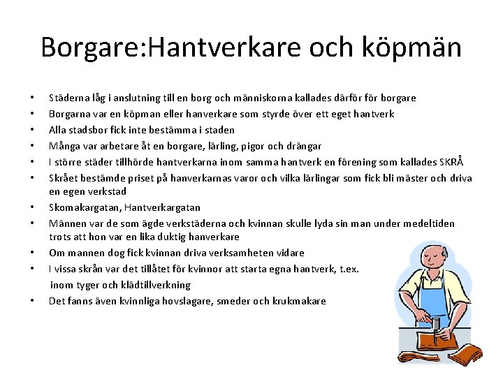 Borgare: Hantverkare och köpmän • • • Städerna låg i anslutning till en borg