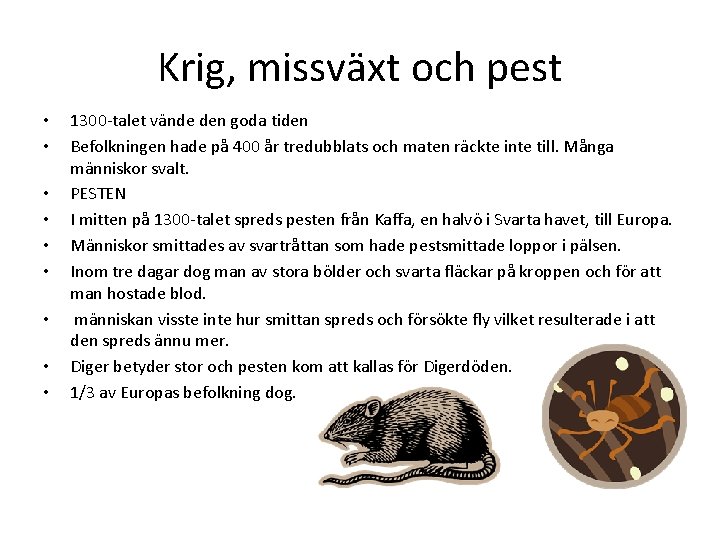 Krig, missväxt och pest • • • 1300 -talet vände den goda tiden Befolkningen