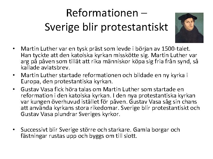 Reformationen – Sverige blir protestantiskt • Martin Luther var en tysk präst som levde