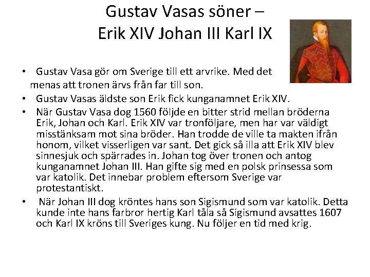 Gustav Vasas söner – Erik XIV Johan III Karl IX • Gustav Vasa gör