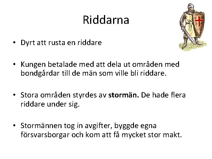 Riddarna • Dyrt att rusta en riddare • Kungen betalade med att dela ut