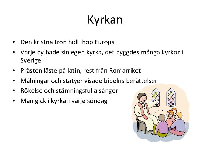 Kyrkan • Den kristna tron höll ihop Europa • Varje by hade sin egen