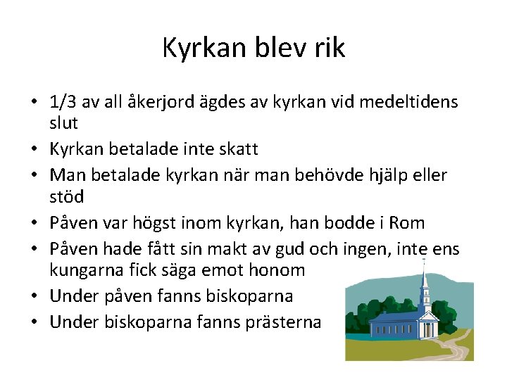 Kyrkan blev rik • 1/3 av all åkerjord ägdes av kyrkan vid medeltidens slut