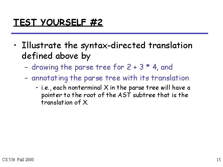 TEST YOURSELF #2 • Illustrate the syntax-directed translation defined above by – drawing the