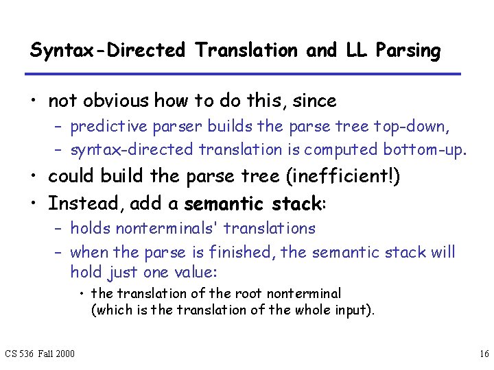 Syntax-Directed Translation and LL Parsing • not obvious how to do this, since –