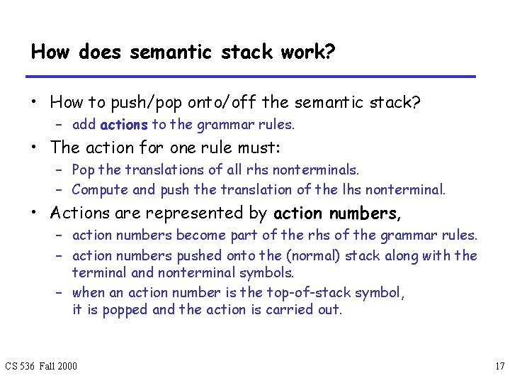 How does semantic stack work? • How to push/pop onto/off the semantic stack? –