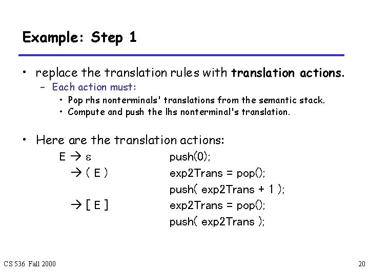 Example: Step 1 • replace the translation rules with translation actions. – Each action