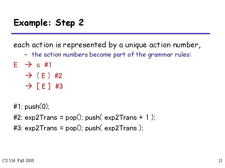 Example: Step 2 each action is represented by a unique action number, – the