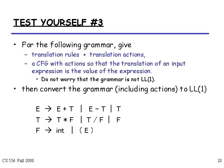 TEST YOURSELF #3 • For the following grammar, give – translation rules + translation