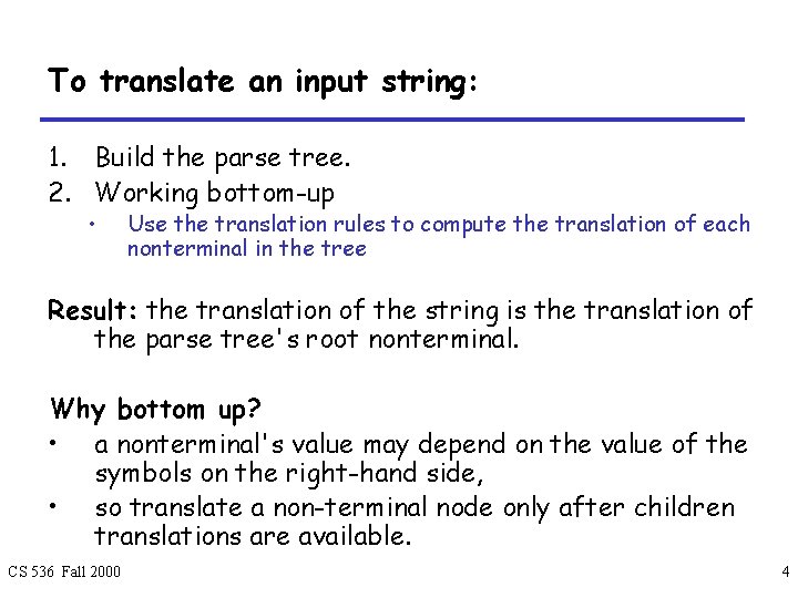 To translate an input string: 1. Build the parse tree. 2. Working bottom-up •