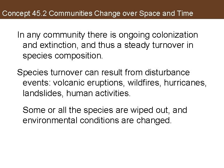 Concept 45. 2 Communities Change over Space and Time In any community there is