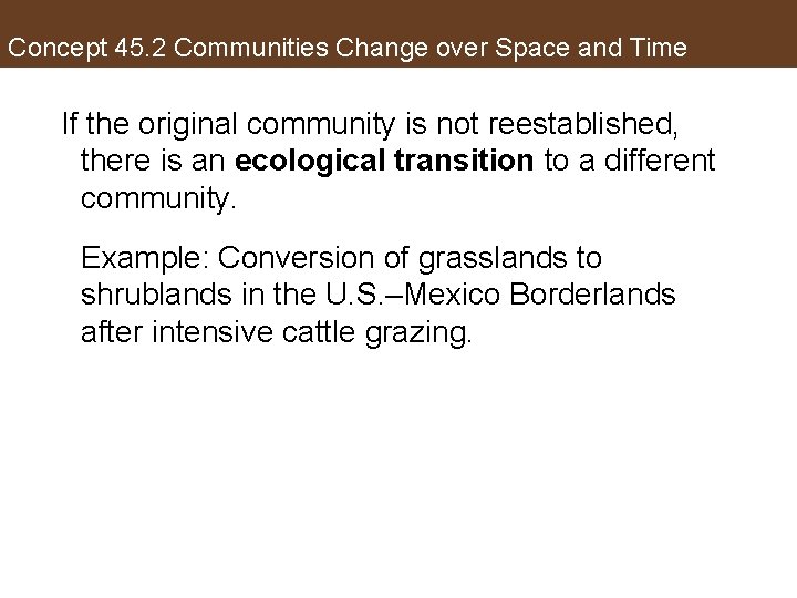 Concept 45. 2 Communities Change over Space and Time If the original community is