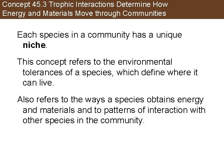 Concept 45. 3 Trophic Interactions Determine How Energy and Materials Move through Communities Each