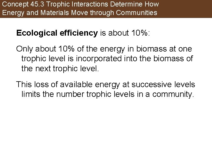 Concept 45. 3 Trophic Interactions Determine How Energy and Materials Move through Communities Ecological