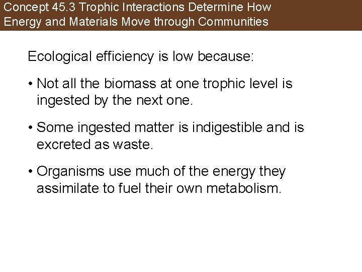 Concept 45. 3 Trophic Interactions Determine How Energy and Materials Move through Communities Ecological