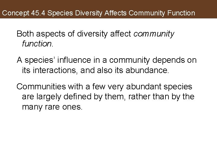 Concept 45. 4 Species Diversity Affects Community Function Both aspects of diversity affect community