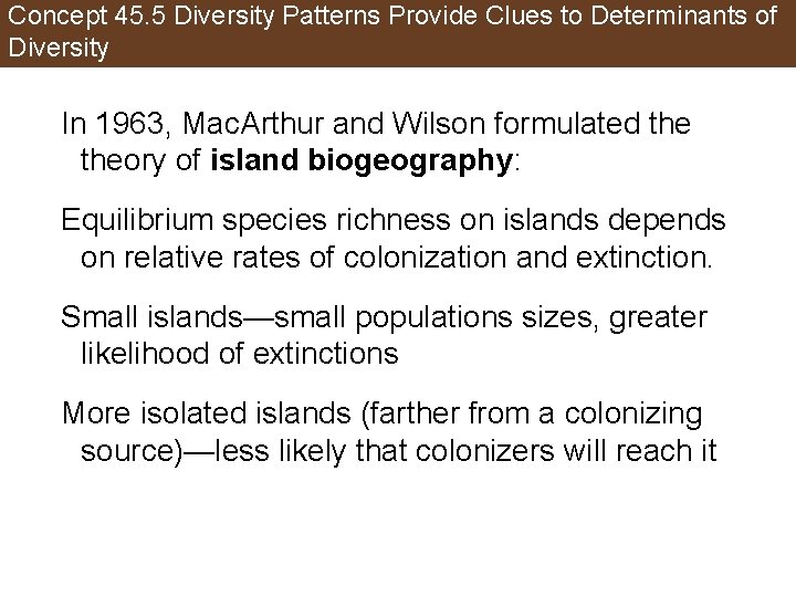 Concept 45. 5 Diversity Patterns Provide Clues to Determinants of Diversity In 1963, Mac.