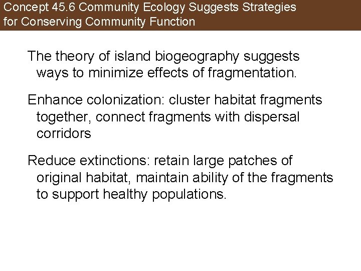 Concept 45. 6 Community Ecology Suggests Strategies for Conserving Community Function The theory of