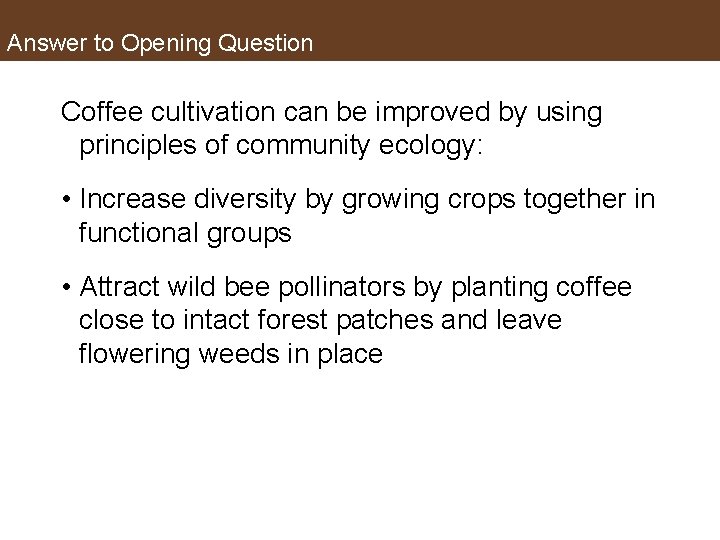 Answer to Opening Question Coffee cultivation can be improved by using principles of community