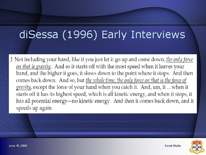 di. Sessa (1996) Early Interviews June 16, 2006 Derek Muller di. Sessa (1996) Early Interviews June 16, 2006 Derek Muller