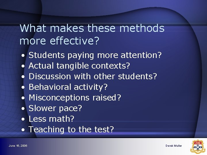 What makes these methods more effective? • • June 16, 2006 Students paying more What makes these methods more effective? • • June 16, 2006 Students paying more