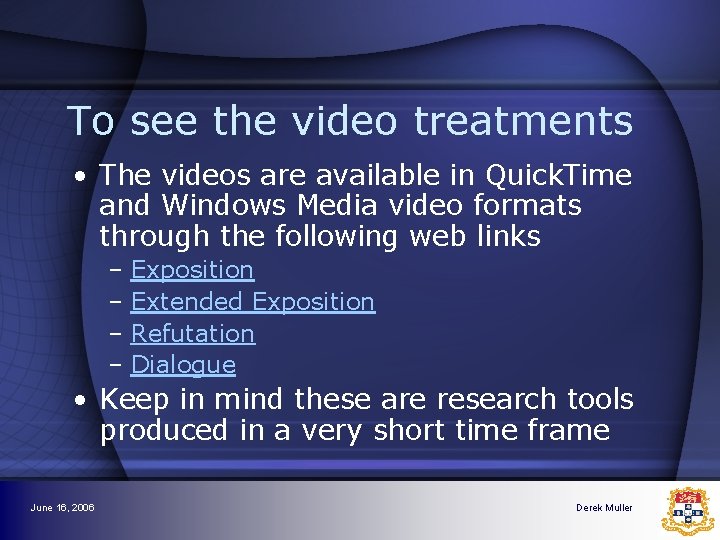 To see the video treatments • The videos are available in Quick. Time and To see the video treatments • The videos are available in Quick. Time and