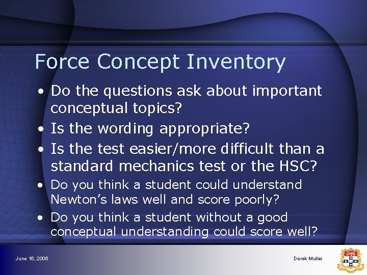 Force Concept Inventory • Do the questions ask about important conceptual topics? • Is Force Concept Inventory • Do the questions ask about important conceptual topics? • Is