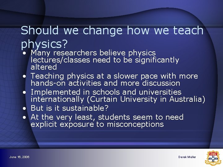 Should we change how we teach physics? • Many researchers believe physics lectures/classes need Should we change how we teach physics? • Many researchers believe physics lectures/classes need