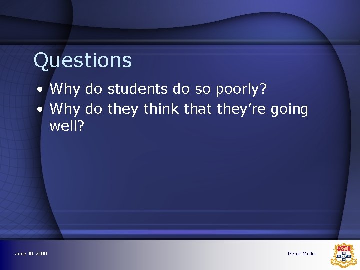 Questions • Why do students do so poorly? • Why do they think that Questions • Why do students do so poorly? • Why do they think that