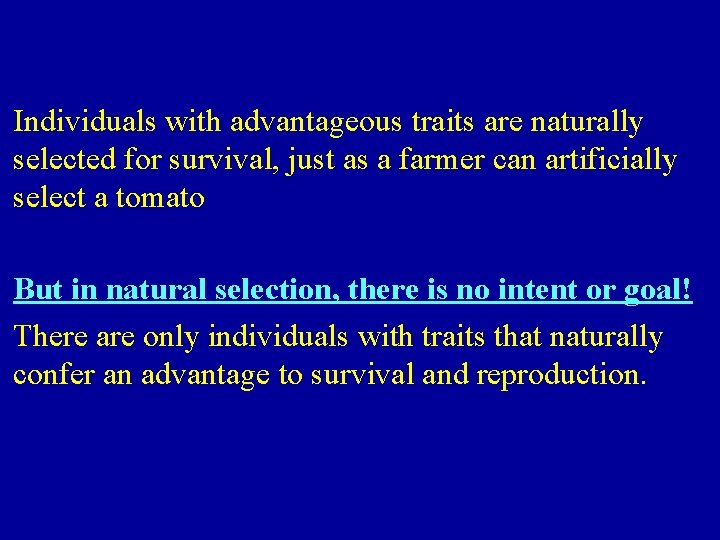 Individuals with advantageous traits are naturally selected for survival, just as a farmer can