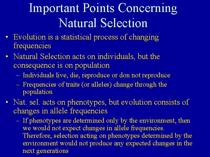 Important Points Concerning Natural Selection • Evolution is a statistical process of changing frequencies