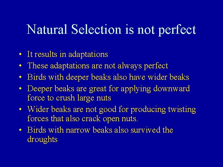 Natural Selection is not perfect • • It results in adaptations These adaptations are