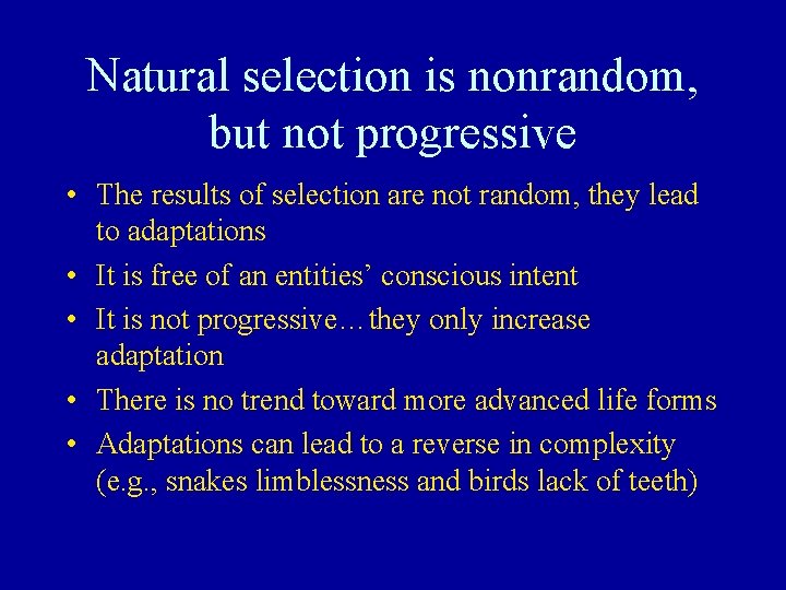 Natural selection is nonrandom, but not progressive • The results of selection are not