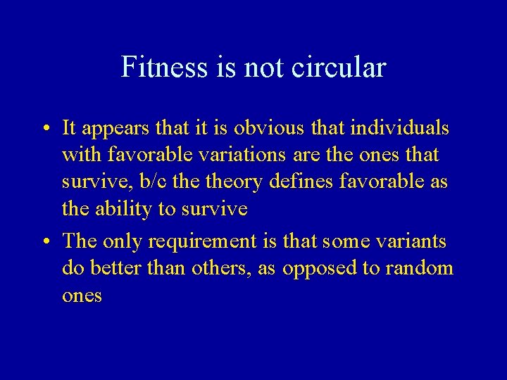 Fitness is not circular • It appears that it is obvious that individuals with