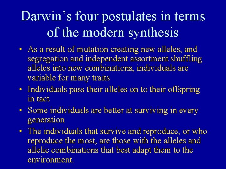 Darwin’s four postulates in terms of the modern synthesis • As a result of