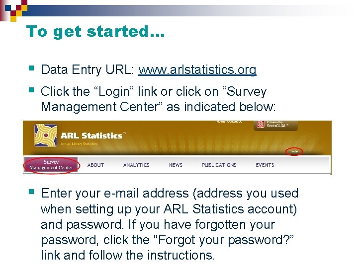 To get started… § § Data Entry URL: www. arlstatistics. org § Enter your