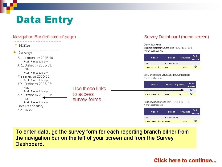 Data Entry Navigation Bar (left side of page) Survey Dashboard (home screen) Use these