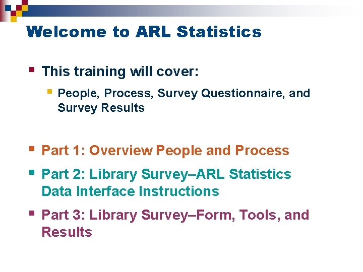 Welcome to ARL Statistics § This training will cover: § People, Process, Survey Questionnaire,