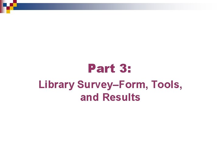 Part 3: Library Survey–Form, Tools, and Results 