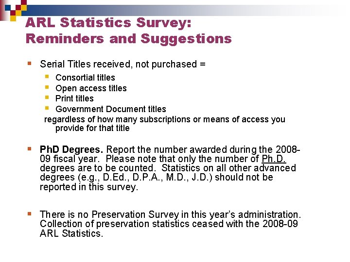 ARL Statistics Survey: Reminders and Suggestions § Serial Titles received, not purchased = §