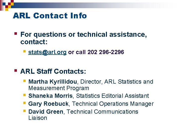 ARL Contact Info § For questions or technical assistance, contact: § stats@arl. org or