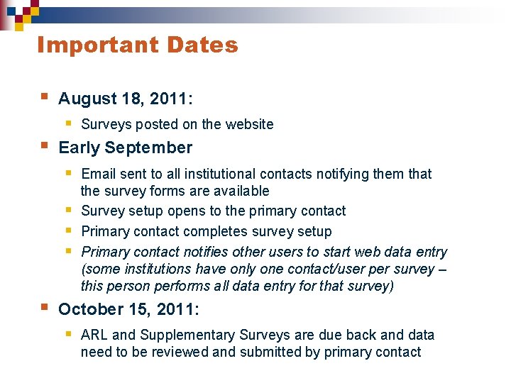 Important Dates § August 18, 2011: § § Early September § § § Surveys