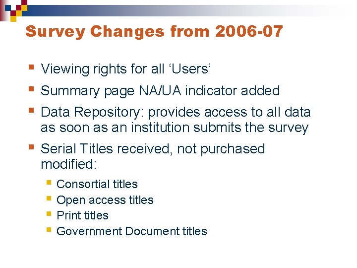 Survey Changes from 2006 -07 § § § Viewing rights for all ‘Users’ §