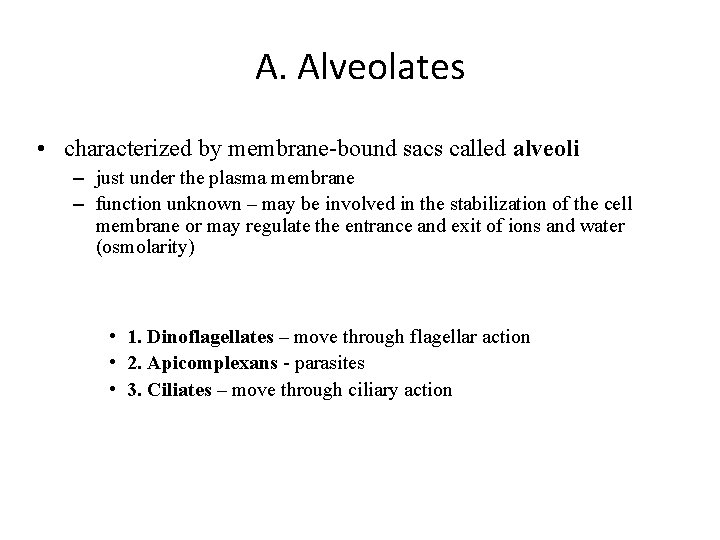 A. Alveolates • characterized by membrane-bound sacs called alveoli – just under the plasma