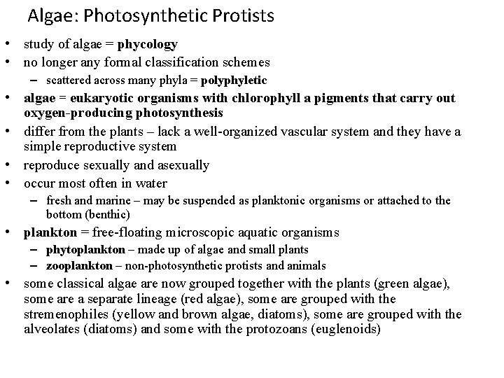 Algae: Photosynthetic Protists • study of algae = phycology • no longer any formal