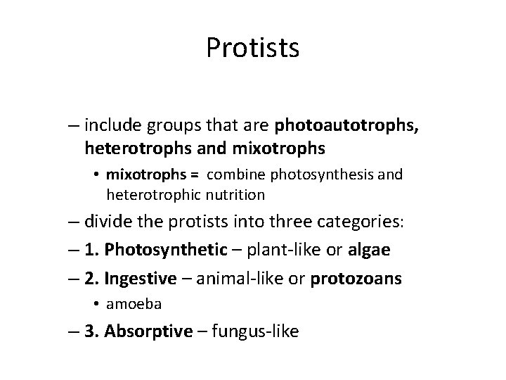 Protists – include groups that are photoautotrophs, heterotrophs and mixotrophs • mixotrophs = combine