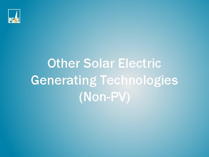 Other Solar Electric Generating Technologies (Non-PV) Other Solar Electric Generating Technologies (Non-PV)