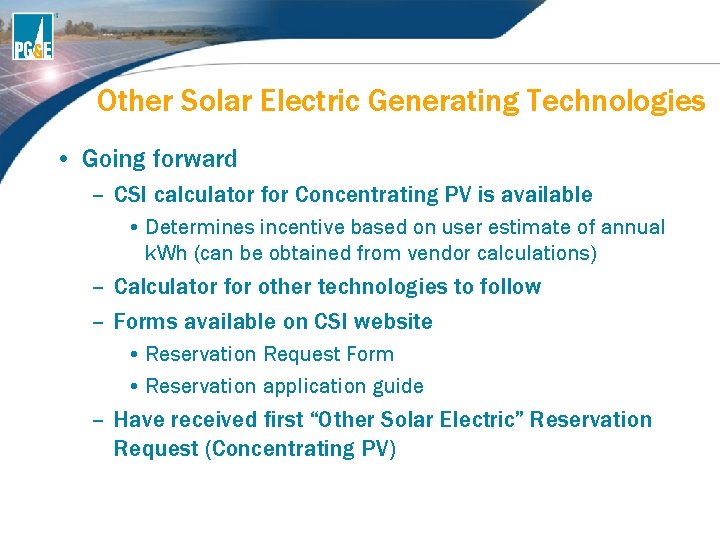 Other Solar Electric Generating Technologies • Going forward – CSI calculator for Concentrating PV Other Solar Electric Generating Technologies • Going forward – CSI calculator for Concentrating PV