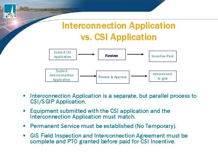 Interconnection Application vs. CSI Application Submit CSI Application Review Incentive Paid Submit Interconnection Application Interconnection Application vs. CSI Application Submit CSI Application Review Incentive Paid Submit Interconnection Application
